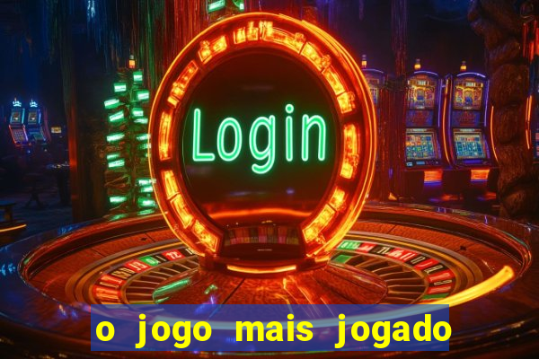 o jogo mais jogado do mundo